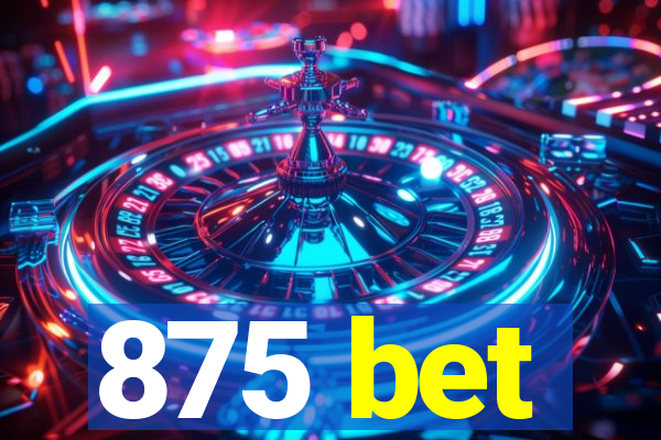 875 bet